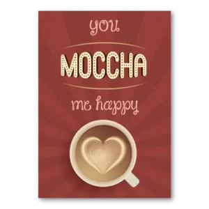 You moccha me happy