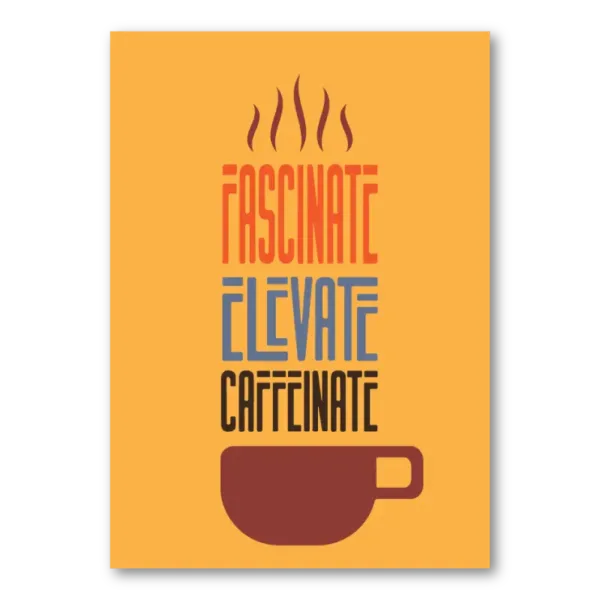 WA01P19O Caffeinate Elevate Fascinate A4 Portrait